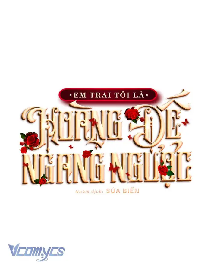 [Sứa Biển] Em Trai Tôi Là Hoàng Đế Ngang Ngược - Chap 31 Ảnh 54