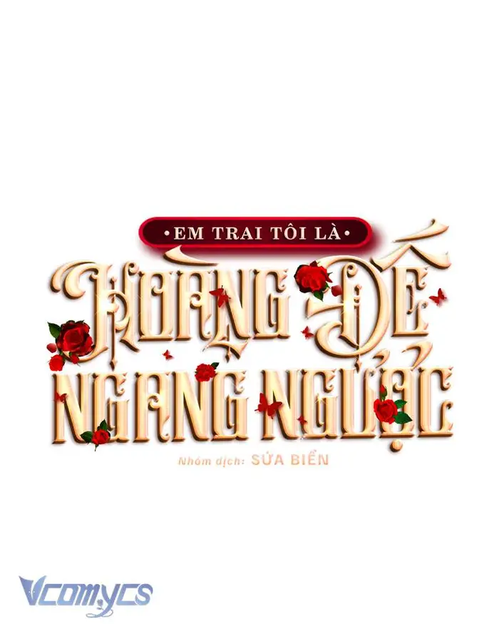 [Sứa Biển] Em Trai Tôi Là Hoàng Đế Ngang Ngược - Chap 32 Ảnh 15