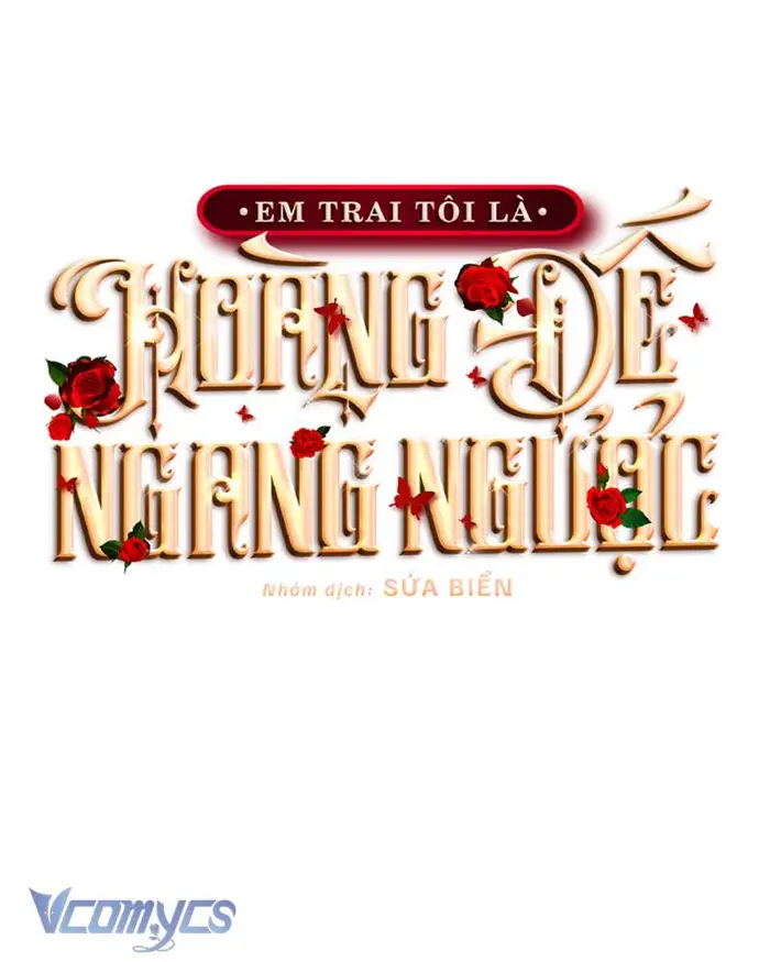 [Sứa Biển] Em Trai Tôi Là Hoàng Đế Ngang Ngược - Chap 39 Ảnh 52
